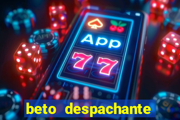 beto despachante pouso alegre